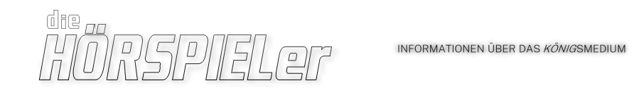 HöRSPIELer - Informationen über das Königsmedium HöRSPIELer - Informationen über das Königsmedium